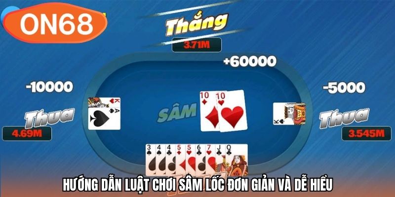 Hướng dẫn luật chơi Sâm Lốc đơn giản và dễ hiểu