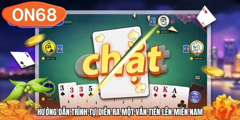 Hướng dẫn trình tự diễn ra một ván tiến lên miền Nam