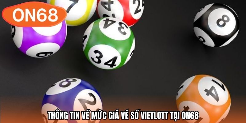 Thông tin về mức giá vé số Vietlott tại ON68