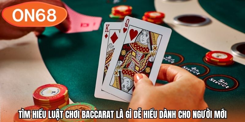 Tìm hiểu luật chơi baccarat là gì dễ hiểu dành cho người mới