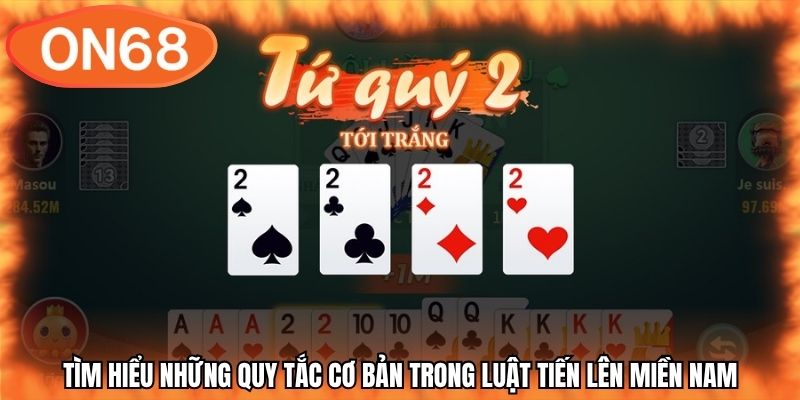 Tìm hiểu những quy tắc cơ bản trong luật tiến lên miền nam
